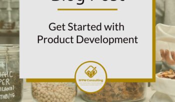 Get Started with Food Product Development by SFPM Consulting