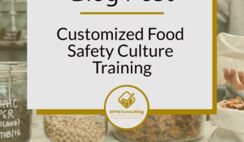 Customized Food Safety Culture Training by SFPM Consulting