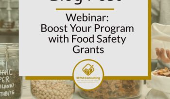 Webinar Boost Your Program with Food Safety Grants by SFPM Consulting