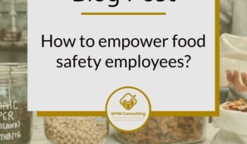 SFPM Consulting present How to empower food safety employees blog