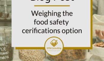 SFPM Consulting present Weighing the food safety certifications option blog