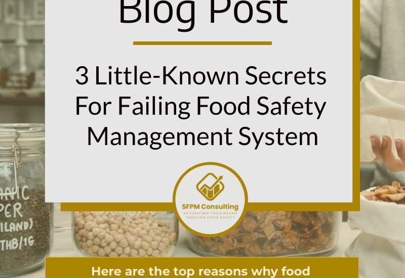 3 Little-Known Secrets for Failing Food Safety Management Systems by SFPM Consulting