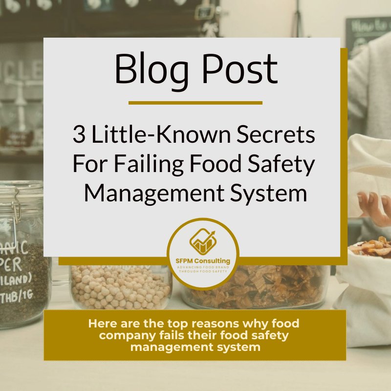 3 Little-Known Secrets for Failing Food Safety Management Systems by SFPM Consulting