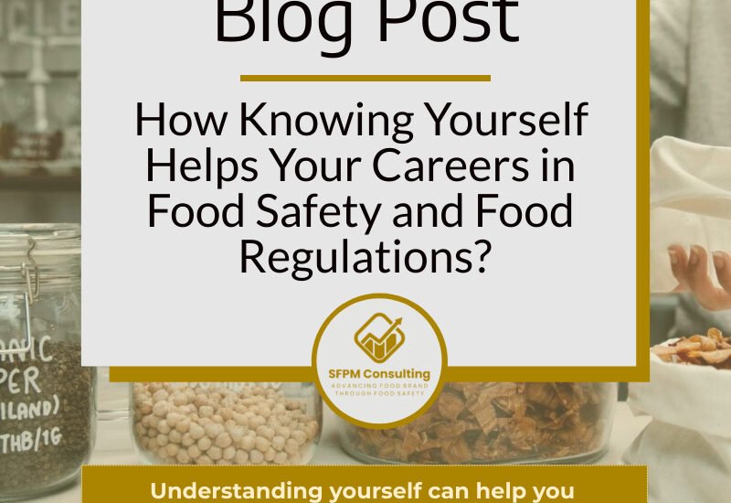 How Knowing Yourself Helps Your Careers in Food Safety and Food Regulations by SFPM Consulting