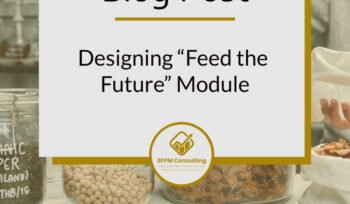 Designing 'Feed the Future' Module by SFPM Consulting