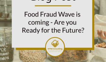 Food Fraude Wave is coming - Are you ready for the Future by SFPM Consulting