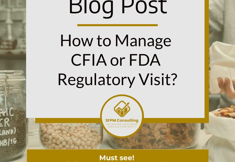 How to Manage CFIA or FDA Regulatory Visit by SFPM Consulting