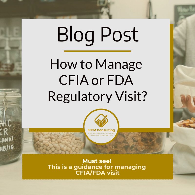 How to Manage CFIA or FDA Regulatory Visit by SFPM Consulting