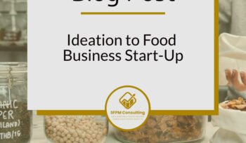 Ideation to Food Business Start-Up by SFPM Consulting