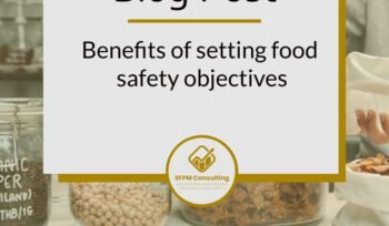 SFPM Consulting present Benefits of setting food safety objectives blog