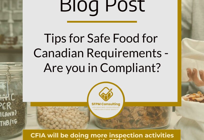 Tips for Safe Food for Canadian Requirements - Are you in Compliant by by SFPM Consulting