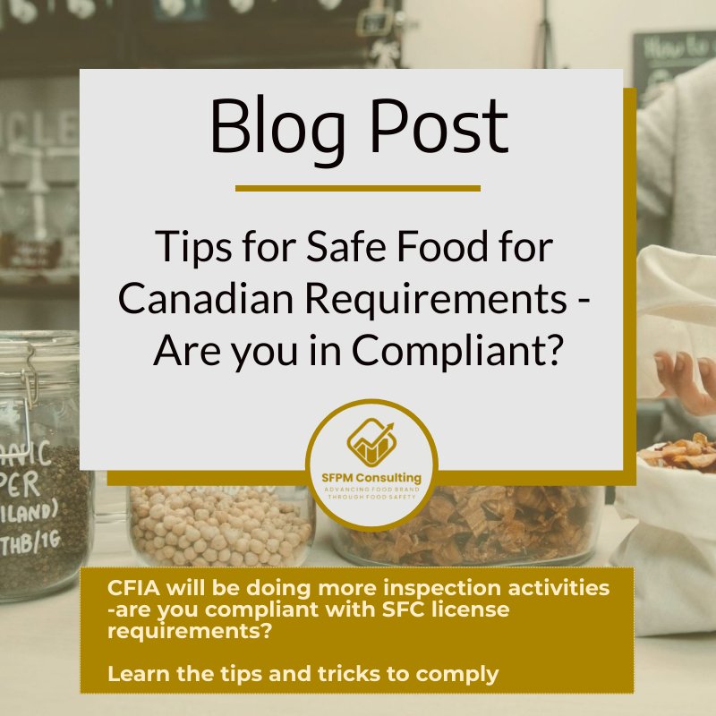 Tips for Safe Food for Canadian Requirements - Are you in Compliant by by SFPM Consulting