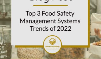 Top 3 Food Safety Management Systems Trends of 2022 by SFPM Consulting