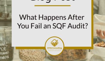 What Happens After You Fail an SQF Audit by SFPM Consulting