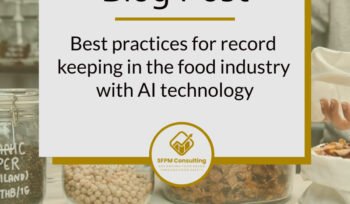 SFPM Consulting present blog on best practices for record keeping in the food industry with AI technology
