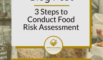 3 Steps to Conduct Food Risk Assessment by SFPM Consulting