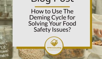 How to Use The Deming Cycle for Solving Your Food Safety Issues?