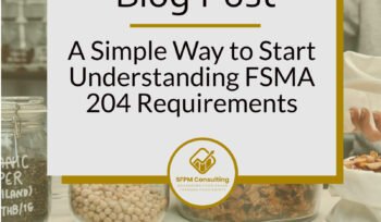 SFPM Consulting present A Simple Way to Start Understanding FSMA 204 Requirements blog