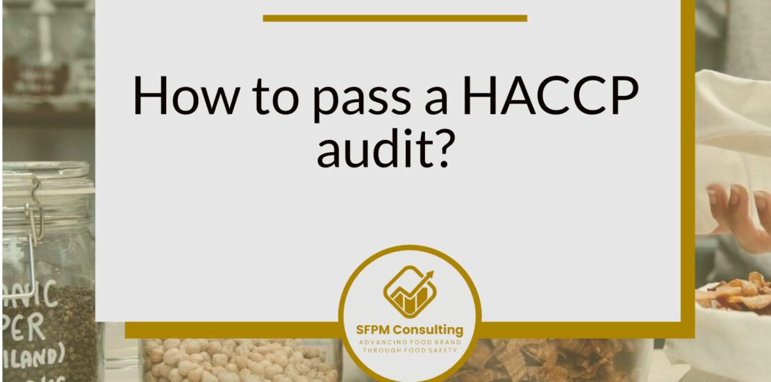 SFPM Consulting present How to pass a HACCP audit blog.