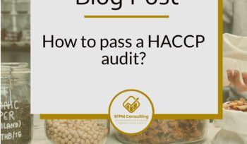 SFPM Consulting present How to pass a HACCP audit blog.