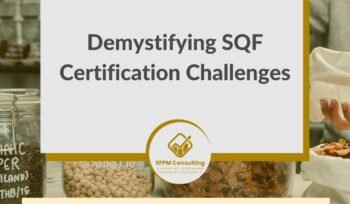 Demystifying SQF Certification Challenges by SFPM Consulting