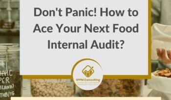 Don't Panic! How to Ace Your Next Food Internal Audit by SFPM Consulting