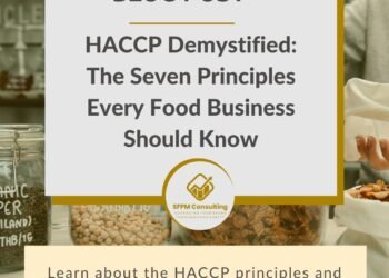 SFPM Consulting present HACCP Demystified The Seven Principles Every Food Business Should Know