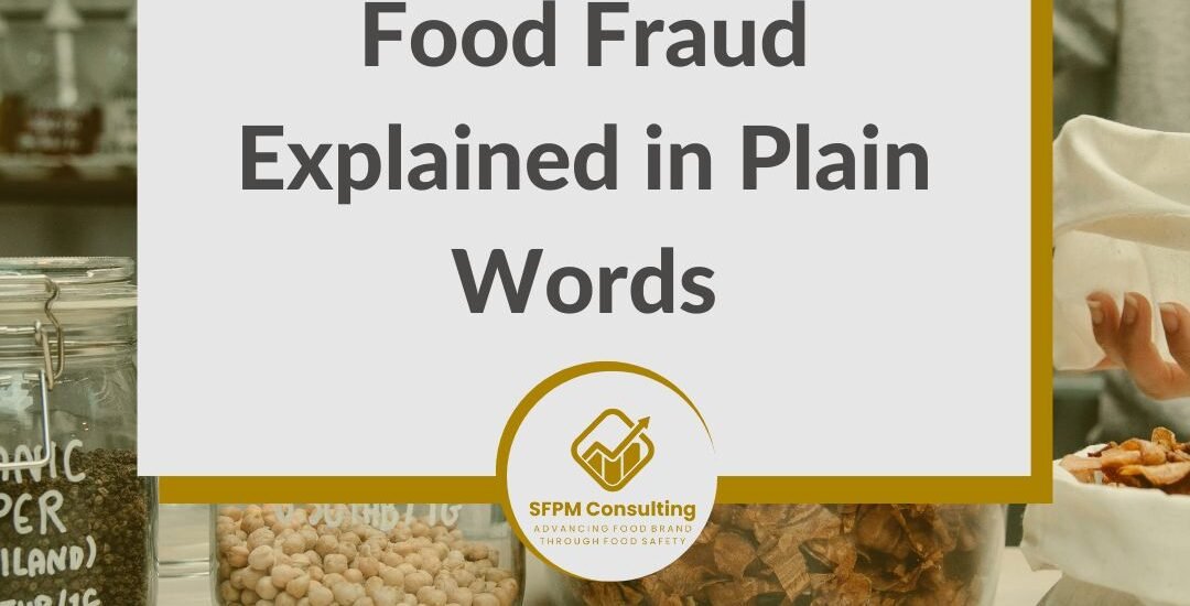 SFPM Consulting present Food Fraud Explained in Plain Words