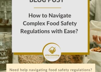 SFPM Consulting present How to Navigate Complex Food Safety Regulations with Ease blog