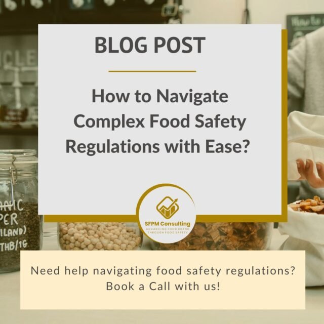 SFPM Consulting present How to Navigate Complex Food Safety Regulations with Ease blog