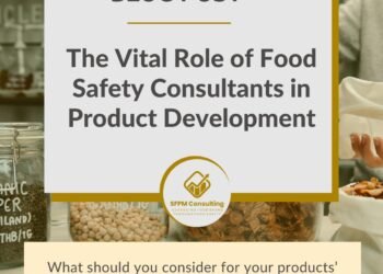 SFPM Consulting present The Vital Role of Food Safety Consultants in Product Development