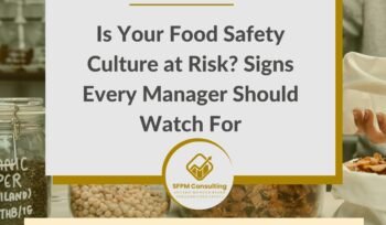 SFPM Consulting present Is Your Food Safety Culture at Risk Signs Every Manager Should Watch For blog