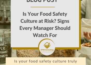 SFPM Consulting present Is Your Food Safety Culture at Risk Signs Every Manager Should Watch For blog