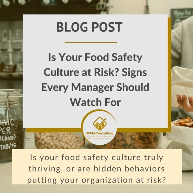 SFPM Consulting present Is Your Food Safety Culture at Risk Signs Every Manager Should Watch For blog