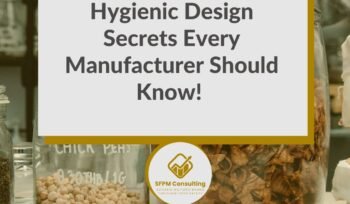SFPM Consulting present Hygienic Design Secrets Every Manufacturer Should Know!