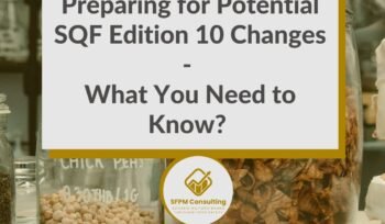SFPM Consulting present Preparing for Potential SQF Edition 10 Changes - What You Need to Know?