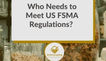 SFPM Food Consulting present Who Needs to Meet US FSMA Regulations?