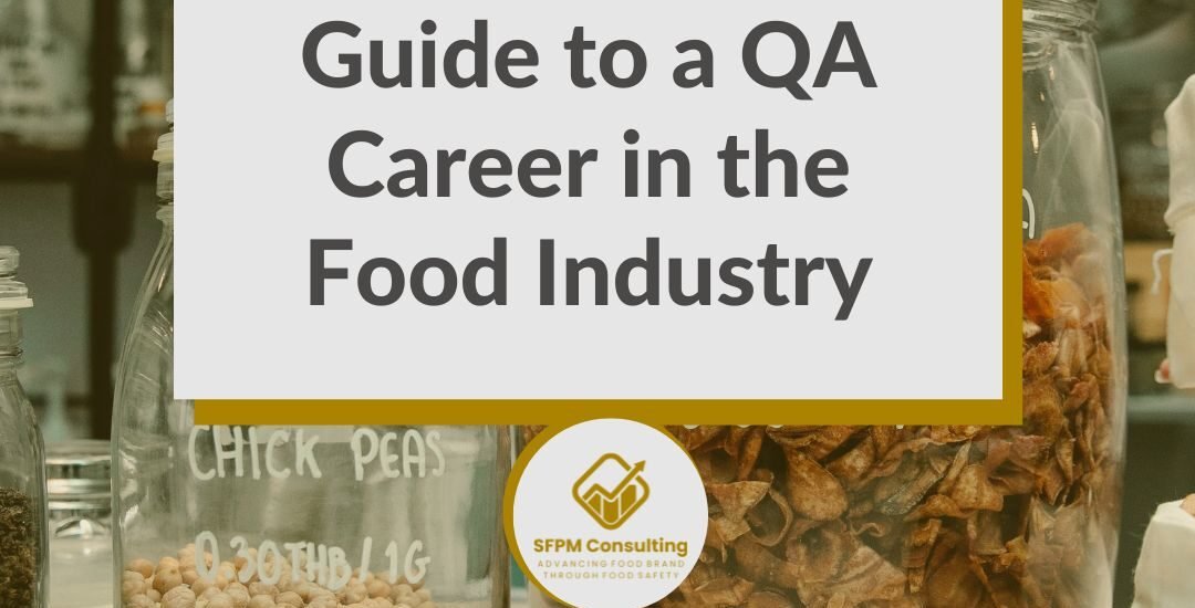 SFPM Consulting present Guide to a QA Career in the Food Industry blog