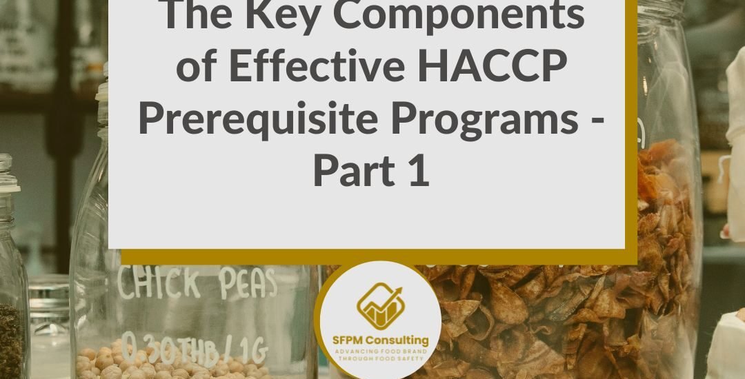 SFPM Consulting present The Key Components of Effective HACCP Prerequisite Programs - Part 1 blog