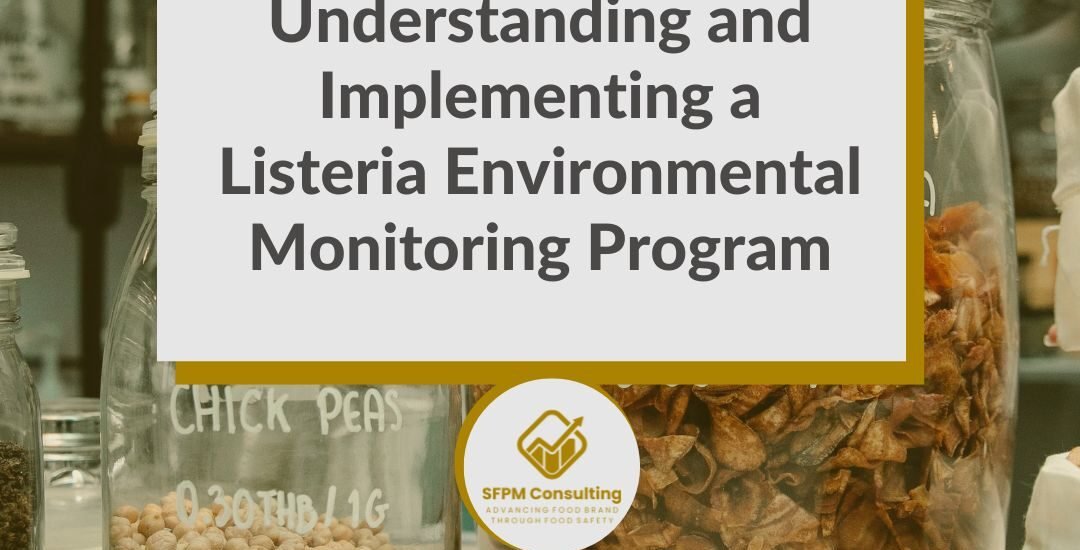 SFPM Consulting present Understanding and Implementing a Listeria Environmental Monitoring Program blog