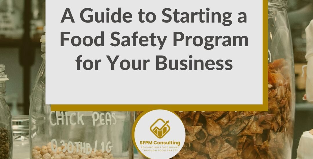 SFPM Consulting present A Guide to Starting a Food Safety Program for Your Business blog