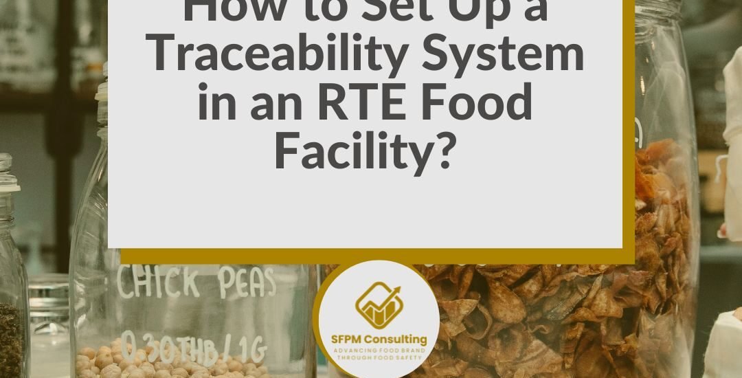 SFPM Consulting present How to Set Up a Traceability System in an RTE Food Facility_ blog