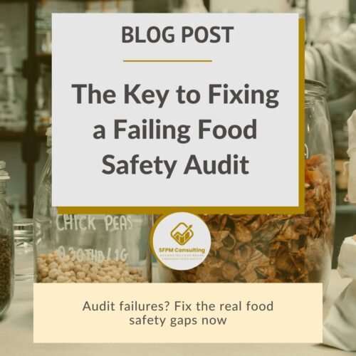 SFPM Consulting present The Key to Fixing a Failing Food Safety Audit blog