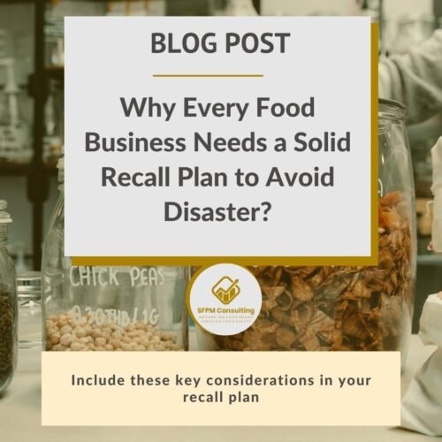SFPM Consulting present Why Every Food Business Needs a Solid Recall Plan to Avoid Disaster blog