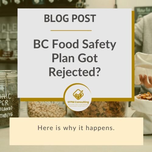 SFPM Consulting present BC Food Safety Plan Got Rejected blog