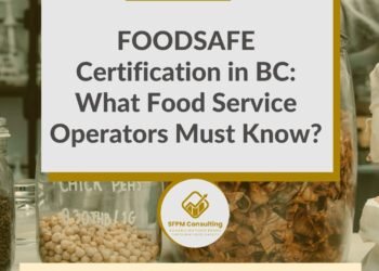 SFPM Consulting present FOODSAFE Certification in BC_ What Food Service Operators Must Know blog