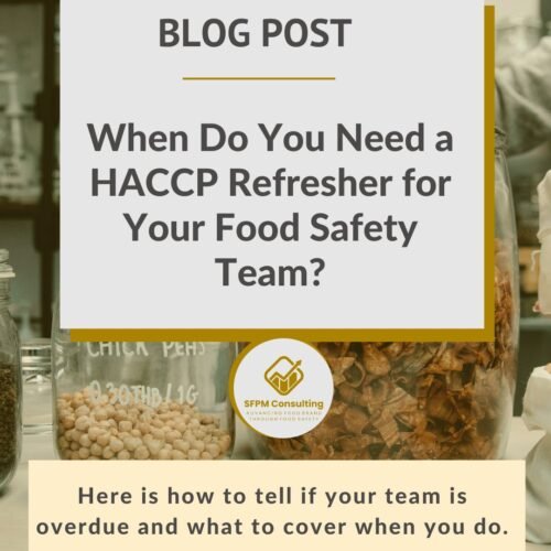 SFPM Consulting present When Do You Need a HACCP Refresher for Your Food Safety Team_ blog