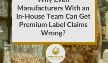 SFPM Consulting present Why Even Manufacturers With an In-House Team Can Get Premium Label Claims Wrong blog
