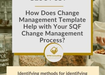 SFPM Consulting present How Does Change Management Template Help with Your SQF Change Management Process blog