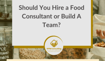 SFPM Consulting present Should You Hire a Food Consultant or Build A Team